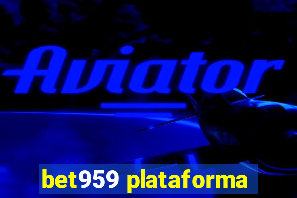 bet959 plataforma